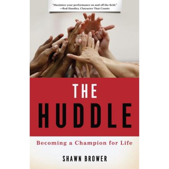 Pre-Owned The Huddle: Becoming a Champion for Life (Paperback) 1596386681 9781596386686