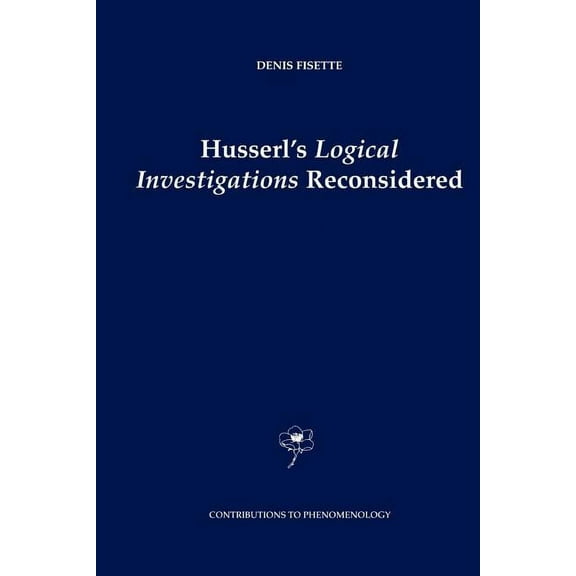 Contributions to Phenomenology Husserl's Logical Investigations Reconsidered, Book 48, (Paperback)