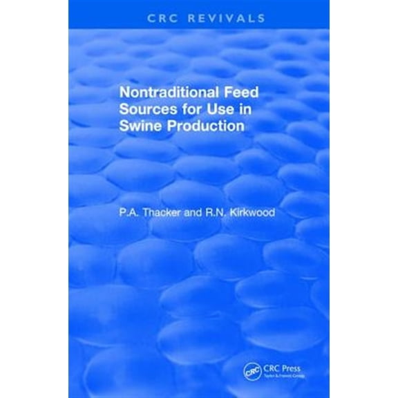 Pre-Owned CRC Press Revivals: Revival: Non-Traditional Feeds for Use in Swine Production (1992) (Hardcover)
