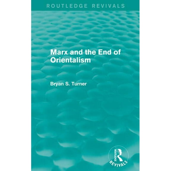 Routledge Revivals Marx and the End of Orientalism (Routledge Revivals), (Paperback)