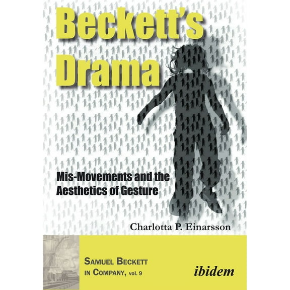 Samuel Beckett in Company: Beckett's Drama: Mis-Movements and the Aesthetics of Gesture (Paperback)