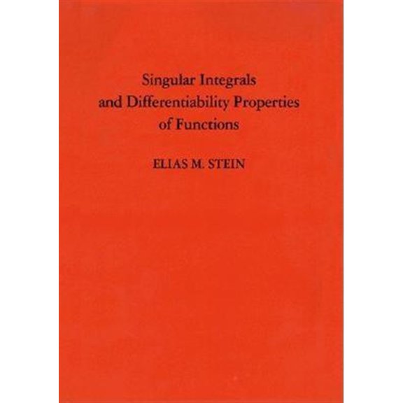 Pre-Owned Princeton Mathematical Singular Integrals and Differentiability Properties of Functions (Pms-30), Volume 30, Book 30, (Hardcover)