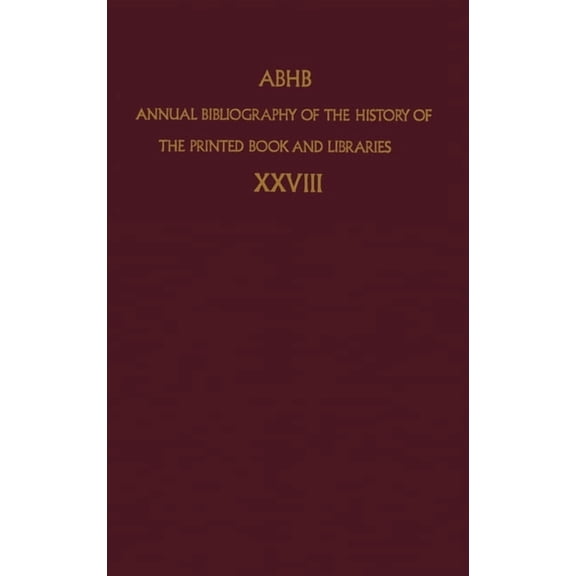 Annual Bibliography of the History of th Annual Bibliography of the History of the Printed Book and Libraries: Volume 28, Book 28, (Hardcover)