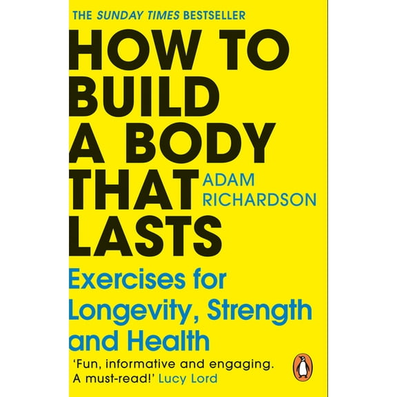 How to Build a Body That Lasts: Exercises for Longevity, Strength and Health, (Paperback)