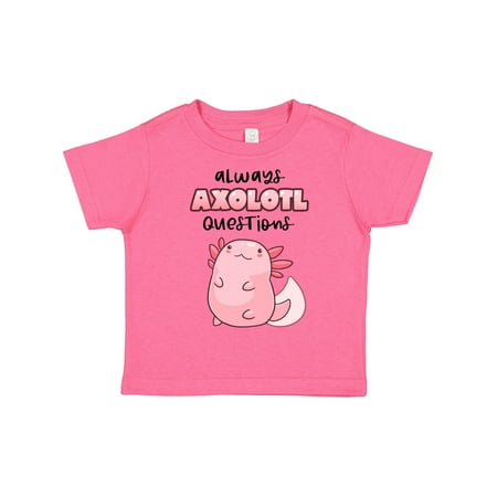 

Inktastic Always Axolotl Questions Cute Curious Axolotl Gift Toddler Boy or Toddler Girl T-Shirt