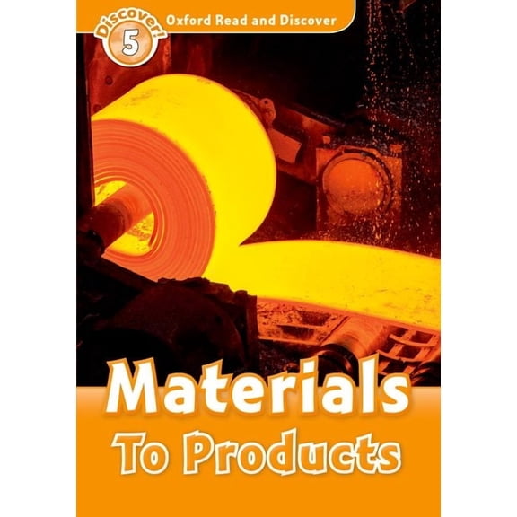 Oxford Read and Discover Oxford Read and Discover: Level 5: Materials to Products, (Paperback)