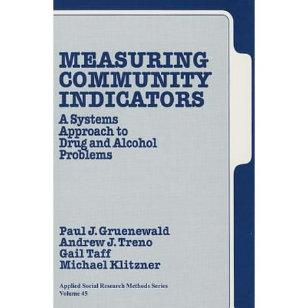 Measuring Community Indicators: A Systems Approach to Drug and Alcohol Problems