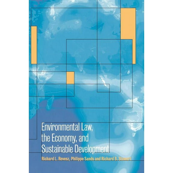 Environmental Law, the Economy and Sustainable Development: The United States, the European Union and the International , (Paperback)