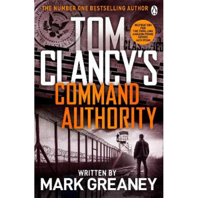 Command Authority: INSPIRATION FOR THE THRILLING AMAZON PRIME SERIES JACK RYAN (Jack Ryan)