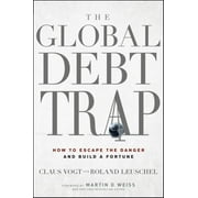 The Global Debt Trap: How to Escape the Danger and Build a Fortune [Hardcover - Used]