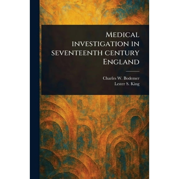 Medical Investigation in Seventeenth Century England, (Paperback)