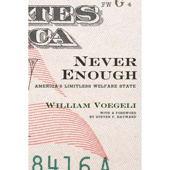 Never Enough: America's Limitless Welfare State, (Hardcover)