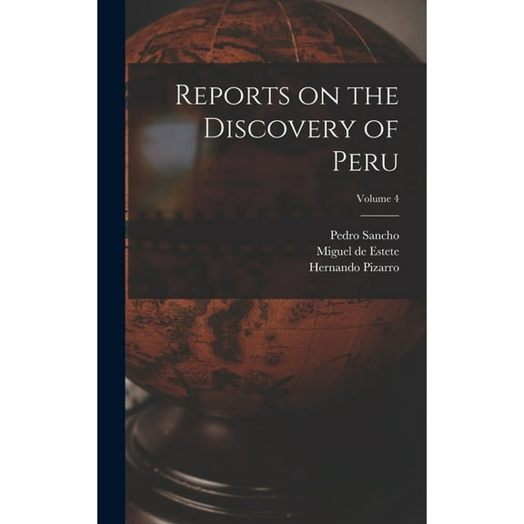 Reports on the Discovery of Peru; Volume 4, (Hardcover)