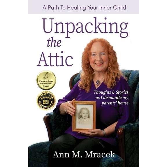 Unpacking the Attic: A Path To Healing Your Inner Child, (Paperback)