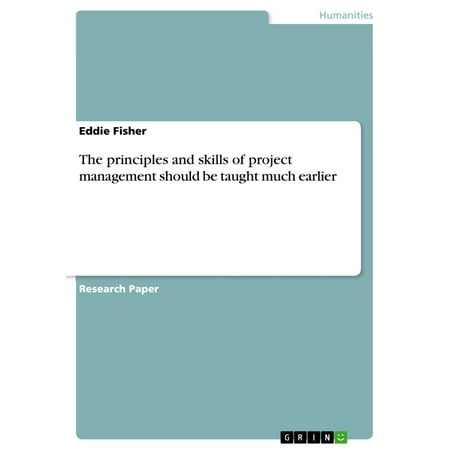 The principles and skills of project management should be taught much earlier -