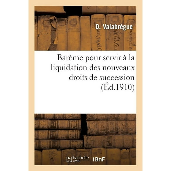 Barème Pour Servir À La Liquidation Des Nouveaux Droits de Succession (Paperback)