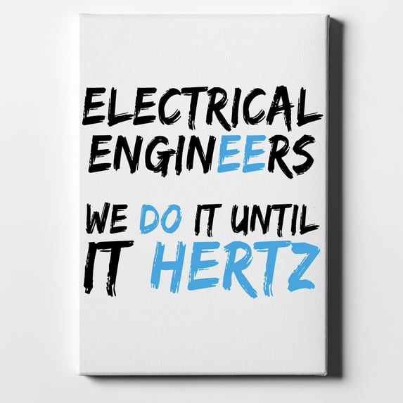 Electrical Engineers Do It Until It Hertz - 8" x 10" - Decorative Canvas Wall Art - White Edge - 5/8" Gallery Wrapped