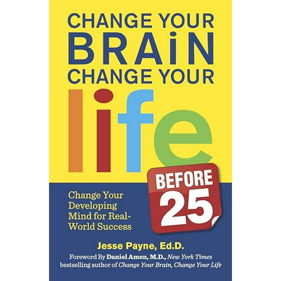 Pre-Owned Change Your Brain, Change Your Life (Before 25): Change Your Developing Mind for Real World Success (Paperback) 0373892926 9780373892921
