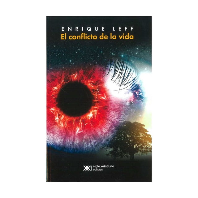 Libro El Conflicto De La Vida Tapa Blanda, Autor Enrique Leff, Editorial Siglo Xxi