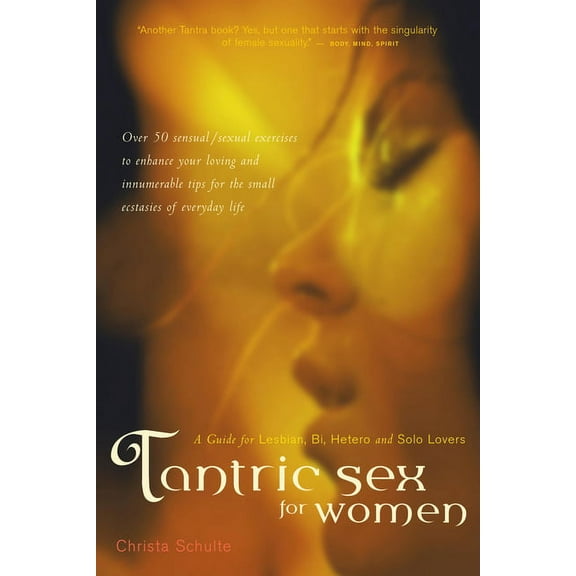 Positively Sexual Tantric Sex for Women: A Guide for Lesbian, Bi, Hetero, and Solo Lovers, (Hardcover)