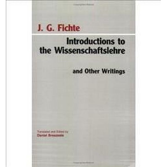 Hackett Classics: Introductions to the Wissenschaftslehre and Other Writings (1797-1800) (Paperback)