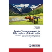 Equine Trypanosomosis in hilly regions of North India (Paperback)