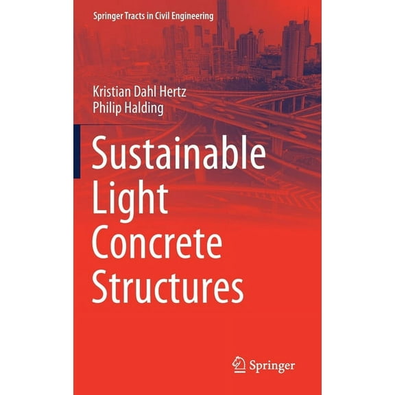 Springer Tracts in Civil Engineering Sustainable Light Concrete Structures, (Hardcover)