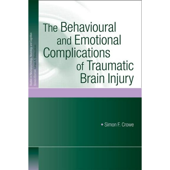 Studies on Neuropsychology, Neurology an The Behavioural and Emotional Complications of Traumatic Brain Injury, (Hardcover)