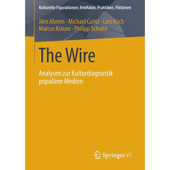 Kulturelle Figurationen: Artefakte, Prak The Wire: Analysen Zur Kulturdiagnostik PopulÃ¤rer Medien, (Paperback)