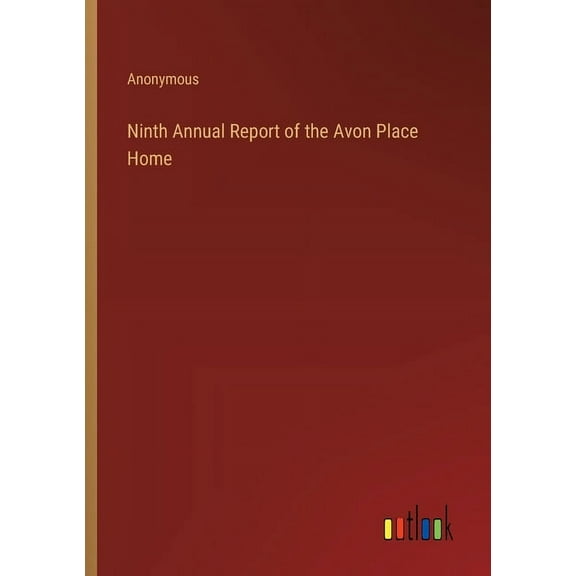 Ninth Annual Report of the Avon Place Home (Paperback)