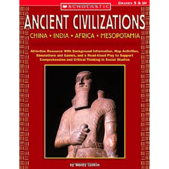 Pre-Owned Ancient Civilizations: China India Africa Mesopotamia: All-in-One Resource With Background Information, Map Activities, Simulations and Games, ... (Paperback) 0439539935 9780439539937