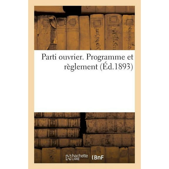 Sciences Sociales: Parti Ouvrier. Programme Et Règlement (Paperback)