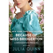 A Bridgerton Prequel Because of Miss Bridgerton: A Bridgerton Prequel, Book 1, (Paperback)