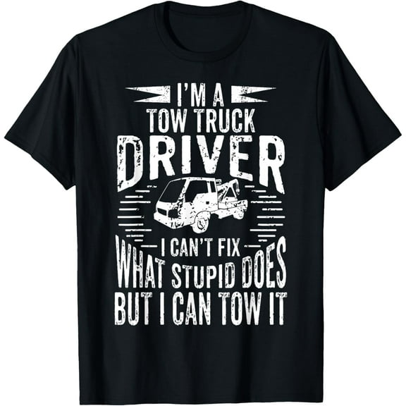I'm A Tow Truck Drivers Driving Towing Humor Pun Gift T-Shirt