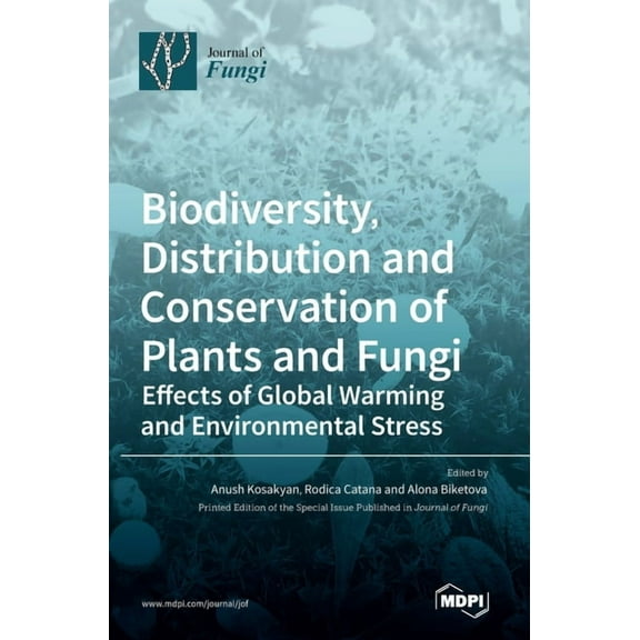 Biodiversity, Distribution and Conservation of Plants and Fungi: Effects of Global Warming and Environmental Stress, (Hardcover)