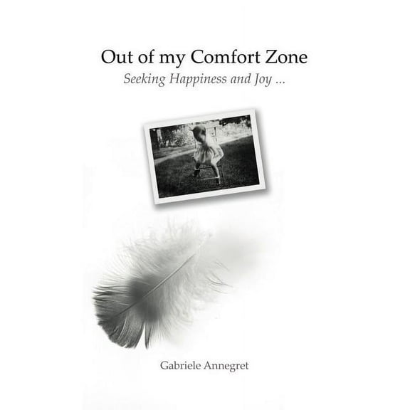 Out of my Comfort Zone: Seeking Happiness and Joy ... (Paperback)