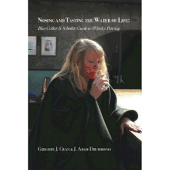 Nosing & Tasting the Water of Life: Blue Collar & Scholar Guide to Whisky Pairing (Paperback)