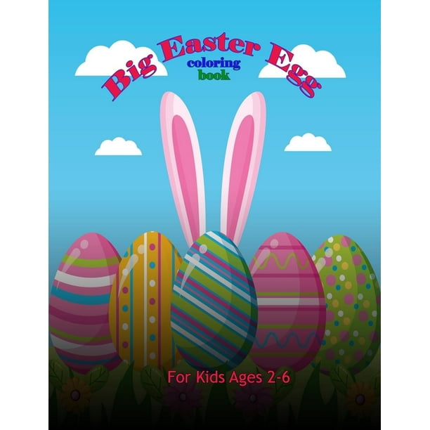Download Big Easter Egg Coloring Book A Collection Of Fun And Easy Happy Easter Eggs Coloring Pages For Kids Walmart Com Walmart Com