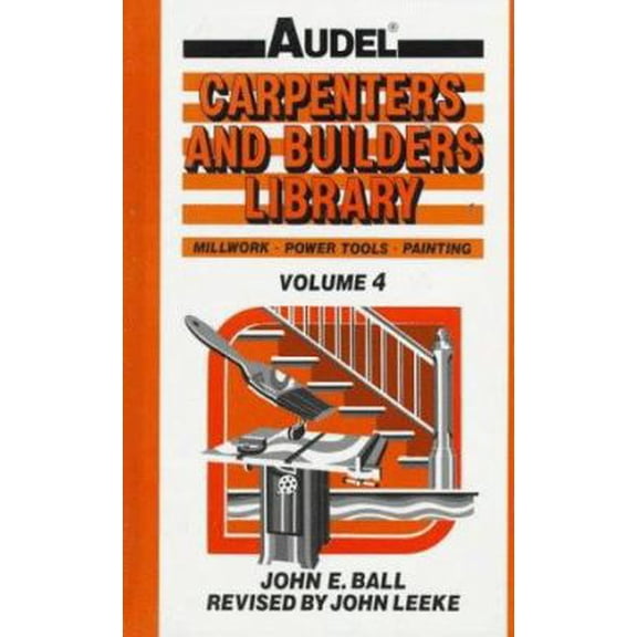 Pre-Owned Audel Carpenters and Builders Library, Vol. 4: Millwork, Power Tools, Painting (Hardcover) 0025064541 9780025064546