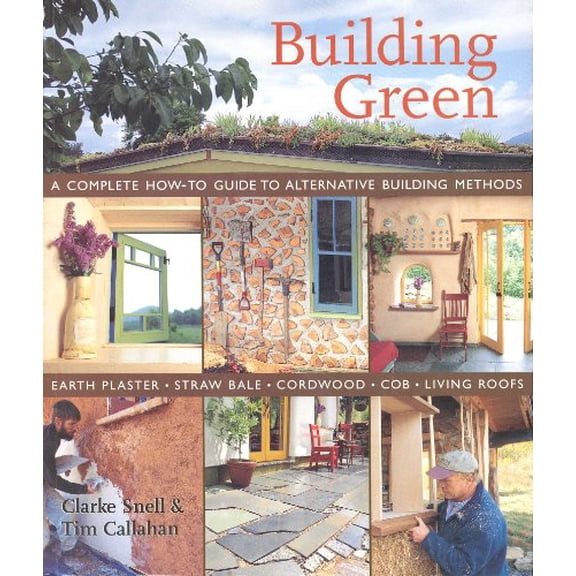 Pre-Owned Building Green: A Complete How-to Guide To Alternative Building Methods - Earth Plaster, Straw Bale, Cordwood, Cob, Living Roofs, 9781579905323, 1579905323, Paperback, First Edition edition