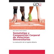 Somatotipo y Composición Corporal de Velocistas Universitarios (Paperback)