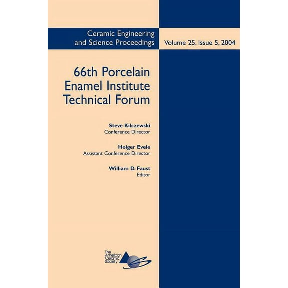 Ceramic Engineering and Science Proceedi 66th Porcelain Enamel Institute Technical Forum, Volume 25, Issue 5, Book 15, (Paperback)