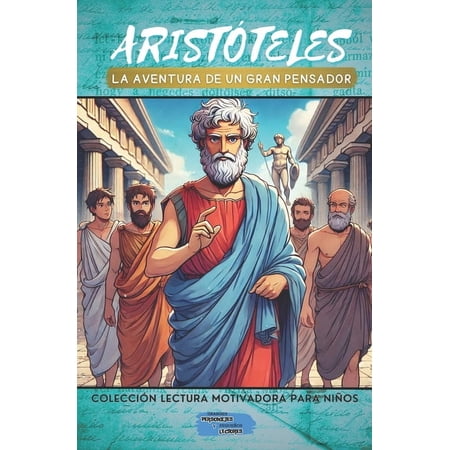 ColecciÃ³n Lectura Motivadora Para NiÃ±os AristÃ³teles: La Aventura de un Gran Pensador (Paperback)
