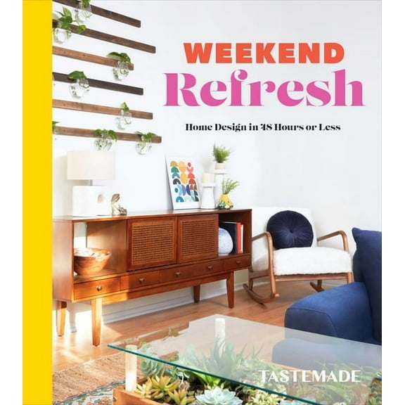 Weekend Refresh: Home Design in 48 Hours or Less: An Interior Design Book, (Hardcover)