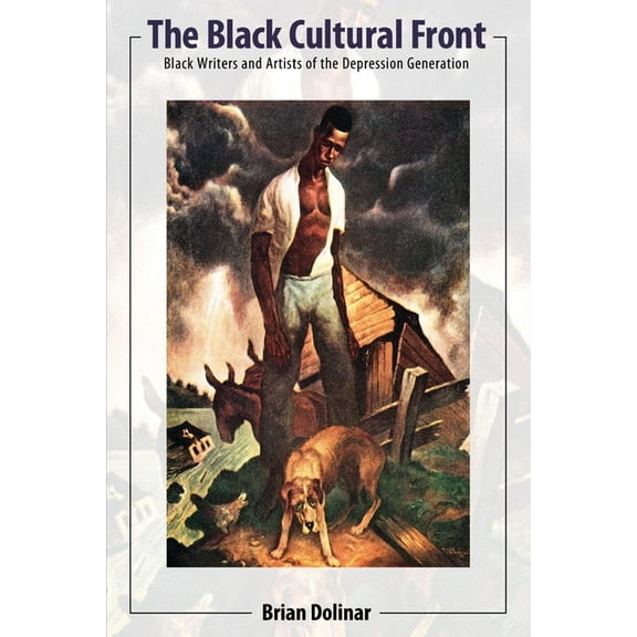 Margaret Walker Alexander African Americ The Black Cultural Front: Black Writers and Artists of the Depression Generation, (Paperback)