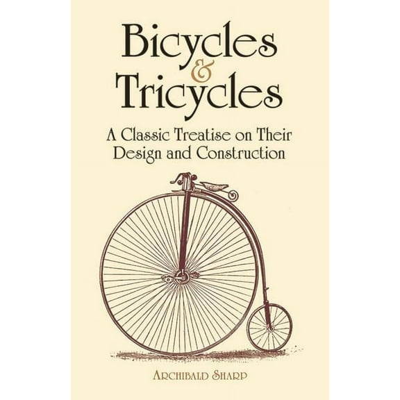 Dover Transportation Bicycles & Tricycles: A Classic Treatise on Their Design and Construction, (Paperback)