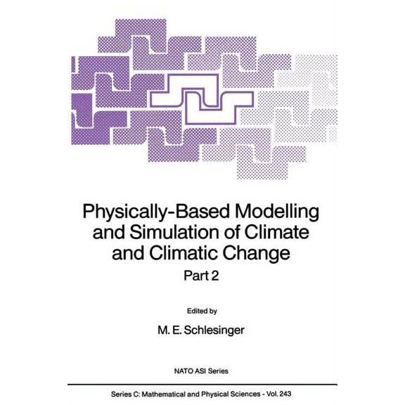 NATO Science Series C: Physically-Based Modelling and Simulation of Climate and Climatic Change: Part 2, Book 243, (Paperback)