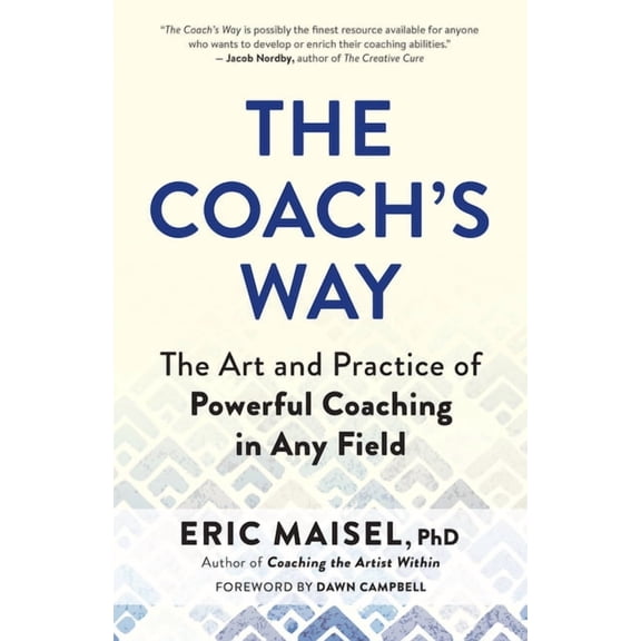 The Coach's Way: The Art and Practice of Powerful Coaching in Any Field, (Paperback)