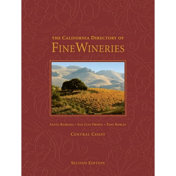 Pre-Owned The California Directory of Fine Wineries: Central Coast: Santa Barbara, San Luis Obispo, Paso Robles (Hardcover) 0972499377 9780972499378