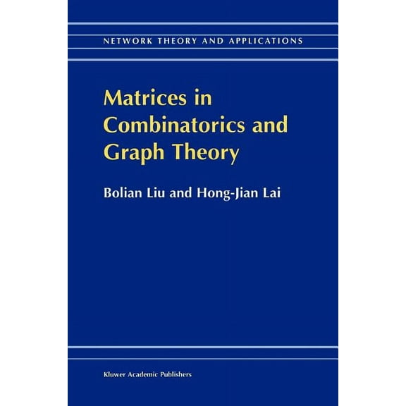 Network Theory and Applications Matrices in Combinatorics and Graph Theory, Book 3, (Paperback)